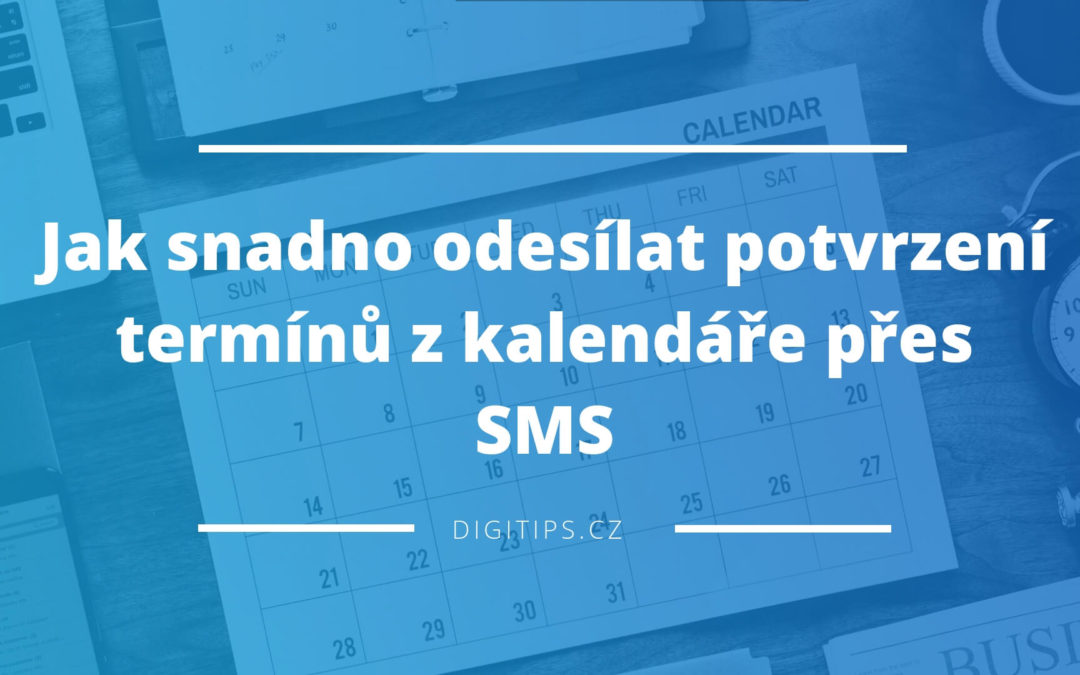 Jak snadno odesílat potvrzení termínů z kalendáře přes SMS